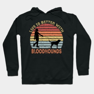 Life Is Better With Bloodhounds Hoodie